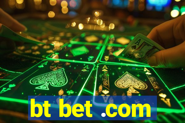 bt bet .com